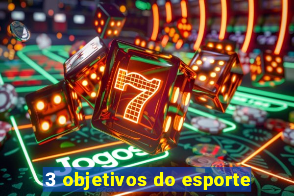 3 objetivos do esporte